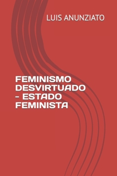 Paperback Feminismo Desvirtuado - Estado Feminista [Spanish] Book