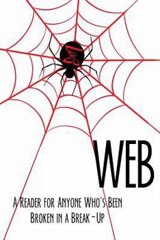 Paperback Web: A Reader for Anyone Who's Been Broken in a Break-Up Book