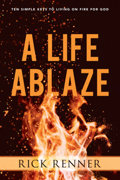 Paperback A Life Ablaze: Ten Simple Keys to Living on Fire for God Book