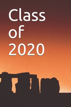 Paperback Class of 2020: Blank Notebook for Class of 2020 Seniors, 2020 Graduation Gift, Lined Journal (6"x9") 120 Pages, College Ruled Composi Book