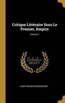 Hardcover Critique Littéraire Sous Le Premier, Empire; Volume 2 [French] Book