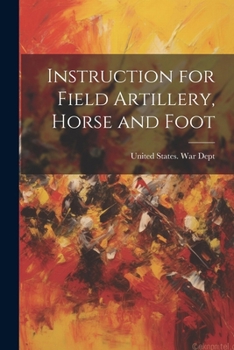 Paperback Instruction for Field Artillery, Horse and Foot Book