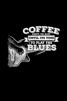 Paperback Coffee keeps me busy play blues: 6x9 blues music - dotgrid - dot grid paper - notebook - notes Book