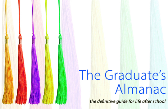 Paperback The Graduate's Almanac: The Definitive Guide for Life After School Book