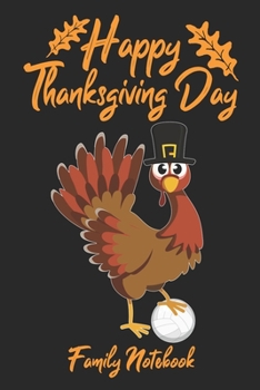 Paperback Happy Thanksgiving Day Family Notebook: Turkey Volleyball Lovers Lined Journal Paper Wide Ruled Composition Notebook For School Teacher & Students Dra Book