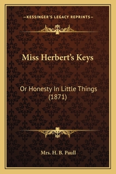 Paperback Miss Herbert's Keys: Or Honesty In Little Things (1871) Book