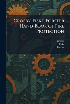 Paperback Crosby-Fiske-Forster Hand-Book of Fire Protection Book