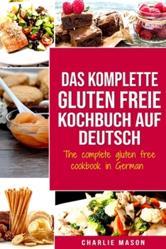 Paperback Das komplette gluten freie Kochbuch auf Deutsch/ The complete gluten free cookbook in German [German] Book