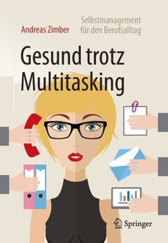 Paperback Gesund Trotz Multitasking: Selbstmanagement Für Den Berufsalltag [German] Book