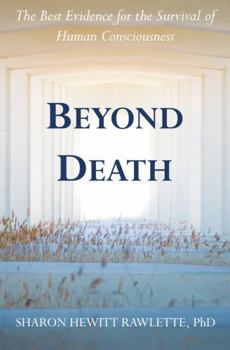 Paperback Beyond Death: The Best Evidence for the Survival of Human Consciousness Book