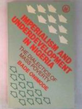 Paperback Imperialism and underdevelopment in Nigeria: The dialectics of mass poverty Book