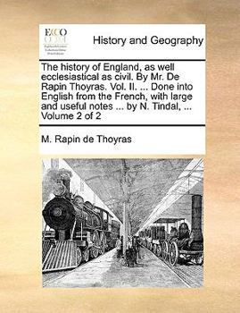Paperback The History of England, as Well Ecclesiastical as Civil. by Mr. de Rapin Thoyras. Vol. II. ... Done Into English from the French, with Large and Usefu Book