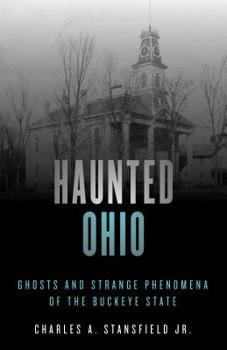 Paperback Haunted Ohio: Ghosts and Strange Phenomena of the Buckeye State Book