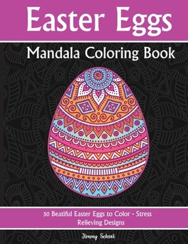 Paperback Easter Eggs Mandala Coloring Book: 50 Beatiful Easter Eggs to Color - Stress Relieving Designs Book