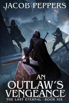 An Outlaw's Vengeance: Book Six of The Last Eternal