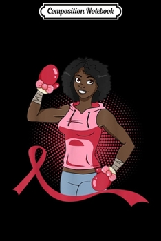 Composition Notebook: Black Girl Pink Warrior Breast Cancer Awareness Boxing Gift  Journal/Notebook Blank Lined Ruled 6x9 100 Pages