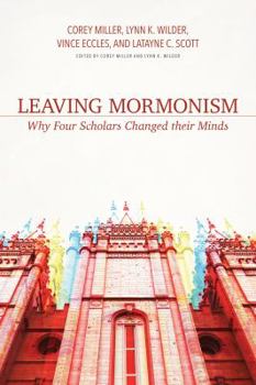 Paperback Leaving Mormonism: Why Four Scholars Changed Their Minds Book