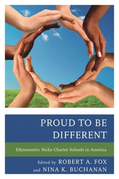 Paperback Proud to be Different: Ethnocentric Niche Charter Schools in America Book