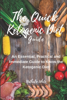 Paperback The Quick Ketogenic Diet Guide: An essential, practical and immediate guide to know the Ketogenic Diet Book