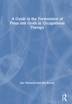 Paperback A Guide to the Formulation of Plans and Goals in Occupational Therapy Book