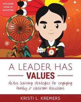 Paperback A Leader Has Values: Active learning strategies for engaging family & classroom discussions Book