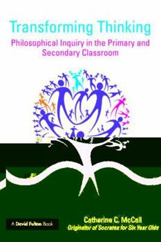 Paperback Transforming Thinking: Philosophical Inquiry in the Primary and Secondary Classroom Book