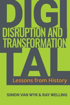 Paperback Digital Disruption and Transformation: Lessons from History Book