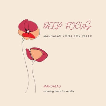 Mandalas coloring book for adults: Deep focus Mandalas Yoga for Relax Mandala For Adults Simple and Easy Coloring Book For Meditation: Large Print For Seniors, Kids and Beginners An Adult Coloring Boo