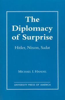 Paperback The Diplomacy of Surprise: Hitler, Nixon, Sadat, Harvard Studies in International Affairs, Number 44 Book