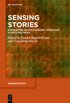 Hardcover Sensing Stories: Approaches on Multisensory Narration in Arts and Media Book