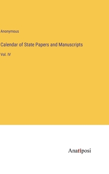 Hardcover Calendar of State Papers and Manuscripts: Vol. IV Book