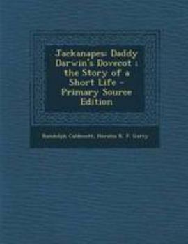 Paperback Jackanapes: Daddy Darwin's Dovecot; The Story of a Short Life - Primary Source Edition Book