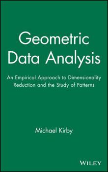 Hardcover Geometric Data Analysis: An Empirical Approach to Dimensionality Reduction and the Study of Patterns Book