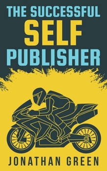 Paperback The Successful Self Publisher: How to Publish Your Book, Make a Living as an Author, and Earn Passive Income Book