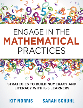 Paperback Engage in the Mathematical Practices: Strategies to Build Numeracy and Literacy with K-5 Learners Book