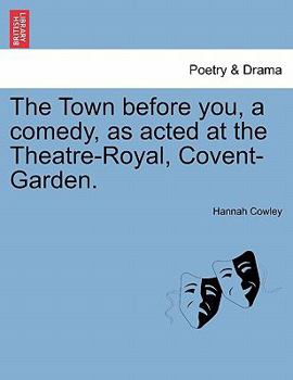 Paperback The Town Before You, a Comedy, as Acted at the Theatre-Royal, Covent-Garden. Book