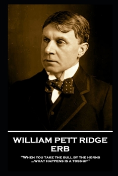 Paperback William Pett Ridge - Erb: 'When you take the bull by the horns what happens is a toss-up'' Book