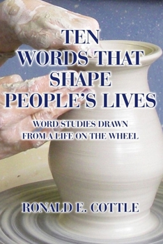 Paperback Ten Words That Shape People's Lives: Word Studies Drawn from a Life On the Wheel Book