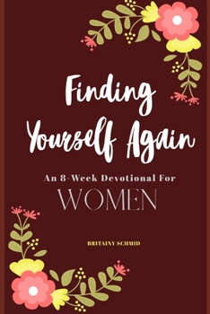 Paperback Finding Yourself Again: An 8-Week Devotional for Women Book