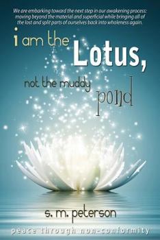 Paperback I Am The Lotus, Not The Muddy Pond: Achieving Peace Through Non-Conformity Book