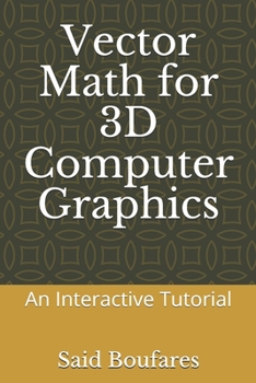 Vector Math for 3D Computer Graphics: An Interactive Tutorial