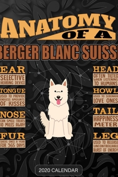 Anatomy Of A White Swiss Shepherd Dog: Berger Blanc Suisse 2020 Calendar - Customized Gift For Berger Blanc Suisse Dog Owner
