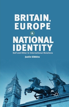 Britain, Europe and National Identity: Self and Other in International Relations