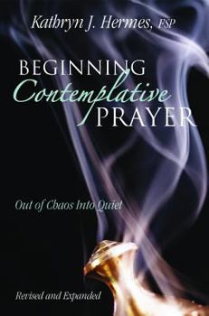 Paperback Beginning Contemplative Prayer: Out of Chaos Into Quiet Book