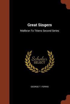 Paperback Great Singers: Malibran To Titiens Second Series Book