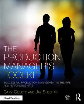 Paperback The Production Manager's Toolkit: Successful Production Management in Theatre and Performing Arts Book