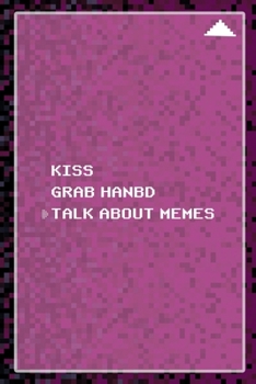 Kiss Grab Hanbd Talk About Memes: All Purpose 6x9 Blank Lined Notebook Journal Way Better Than A Card Trendy Unique Gift Black and Pink Pixels 8Bit