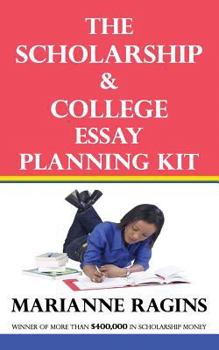 Paperback The Scholarship & College Essay Planning Kit: A Guide for Uneasy Student Writers Book