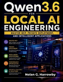 Paperback Qwen3.6 for Local AI Engineering: Master MCP, Private Deployment, and Intelligent Applications Book