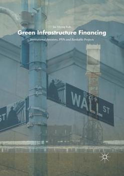 Paperback Green Infrastructure Financing: Institutional Investors, Ppps and Bankable Projects Book